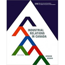 Test Bank for Industrial Relations in Canada, 3rd Edition Robert Hebdon